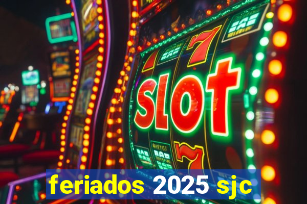 feriados 2025 sjc